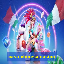 casa chinesa casino